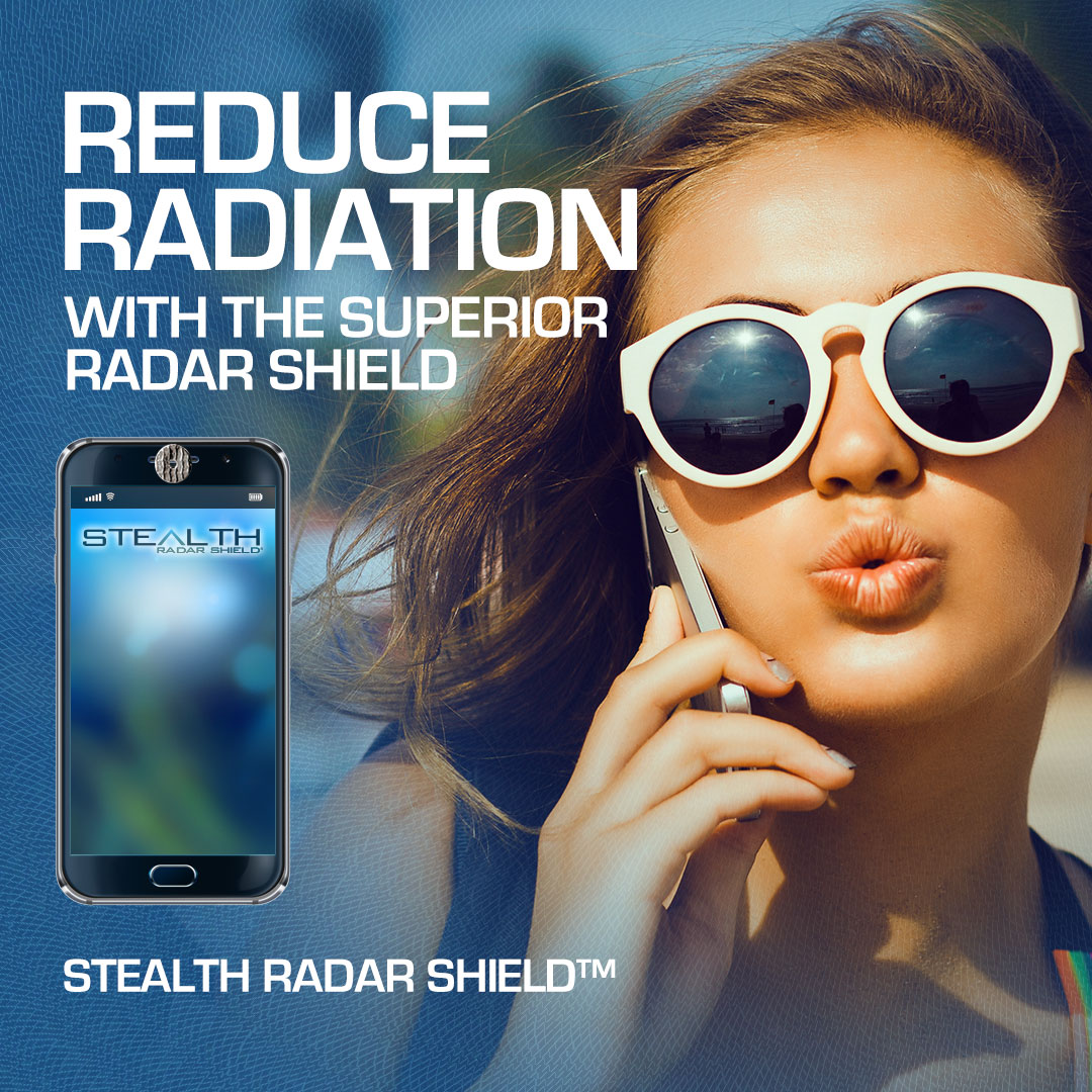 Stealth Radar Shield. Reduce Radition with the superior radar shield. Image include a mobile phone and a women holding a phone and wearing sunglasses.